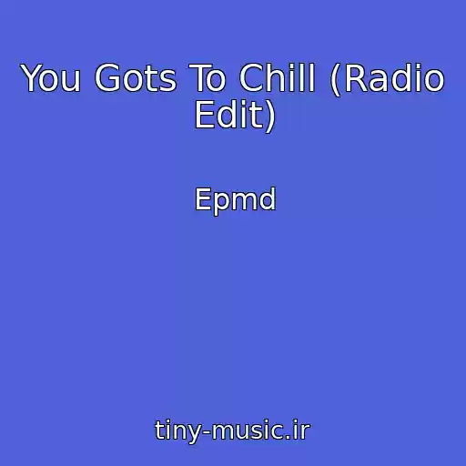کاور آهنگ You Gots To Chill (Radio Edit) از Epmd
