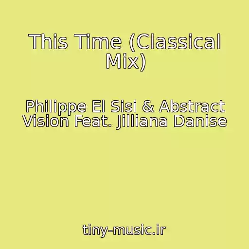 کاور آهنگ This Time (Classical Mix) از Philippe El Sisi & Abstract Vision Feat. Jilliana Danise