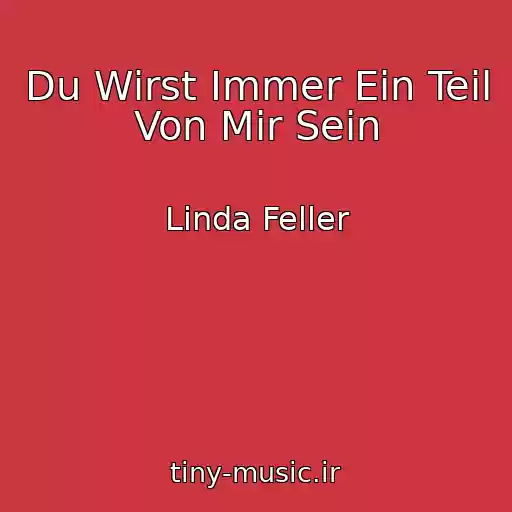کاور آهنگ Du Wirst Immer Ein Teil Von Mir Sein از Linda Feller