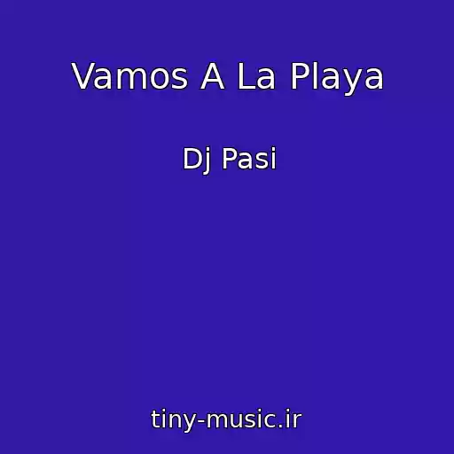 کاور آهنگ Vamos A La Playa از Dj Pasi