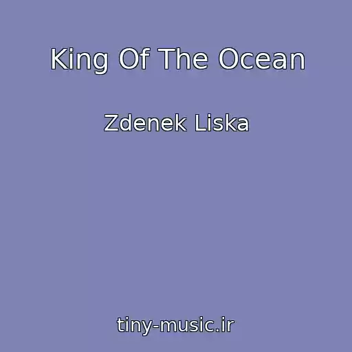 کاور آهنگ King Of The Ocean از Zdenek Liska