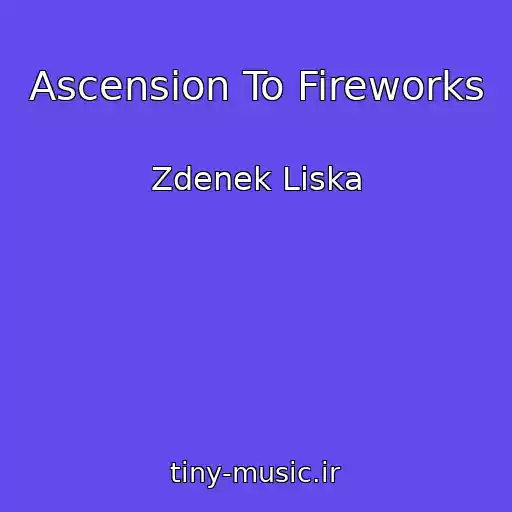 کاور آهنگ Ascension To Fireworks از Zdenek Liska