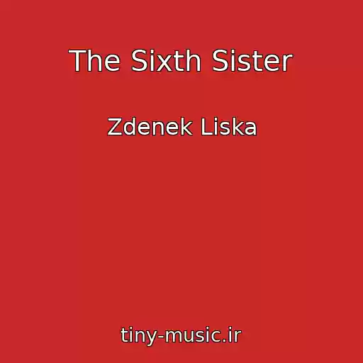 کاور آهنگ The Sixth Sister از Zdenek Liska