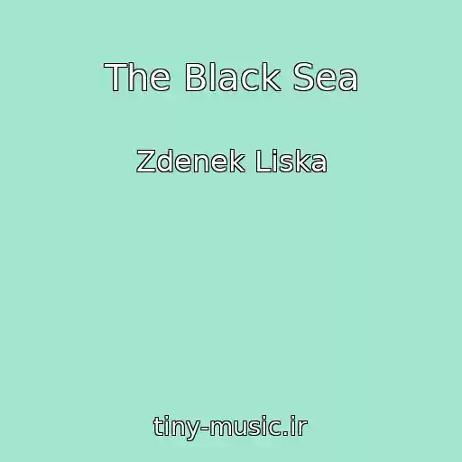 کاور آهنگ The Black Sea از Zdenek Liska