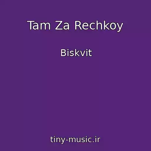 کاور آهنگ Tam Za Rechkoy از Biskvit