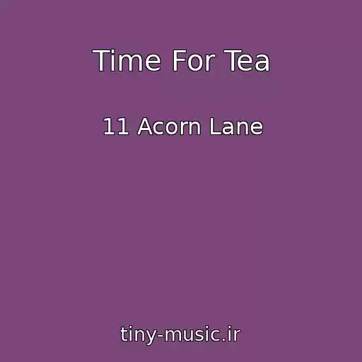کاور آهنگ Time For Tea از 11 Acorn Lane