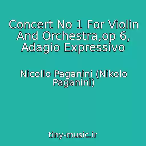 کاور آهنگ Concert No 1 For Violin And Orchestra,op 6, Adagio Expressivo از Nicollo Paganini (Nikolo Paganini)