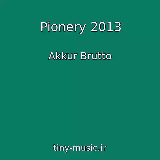 کاور آهنگ Pionery 2013 از Akkur Brutto