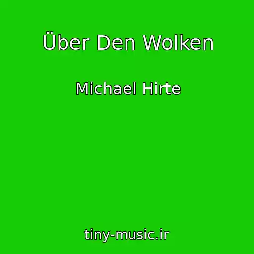 کاور آهنگ Über Den Wolken از Michael Hirte