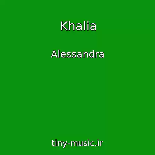 کاور آهنگ Khalia از Alessandra