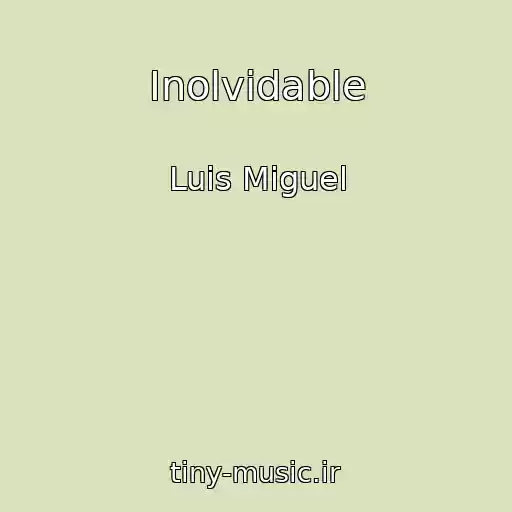 کاور آهنگ Inolvidable از Luis Miguel