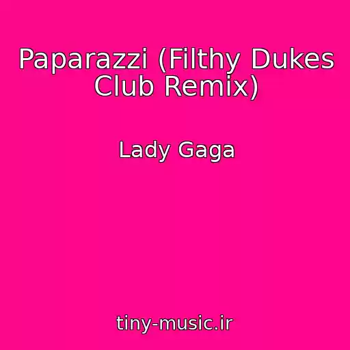 کاور آهنگ Paparazzi (Filthy Dukes Club Remix) از Lady Gaga