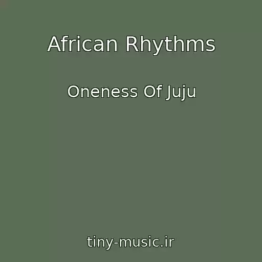 کاور آهنگ African Rhythms از Oneness Of Juju