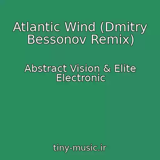 کاور آهنگ Atlantic Wind (Dmitry Bessonov Remix) از Abstract Vision & Elite Electronic