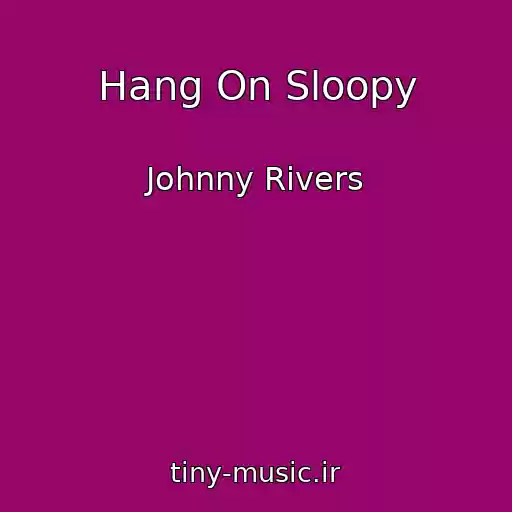 کاور آهنگ Hang On Sloopy از Johnny Rivers