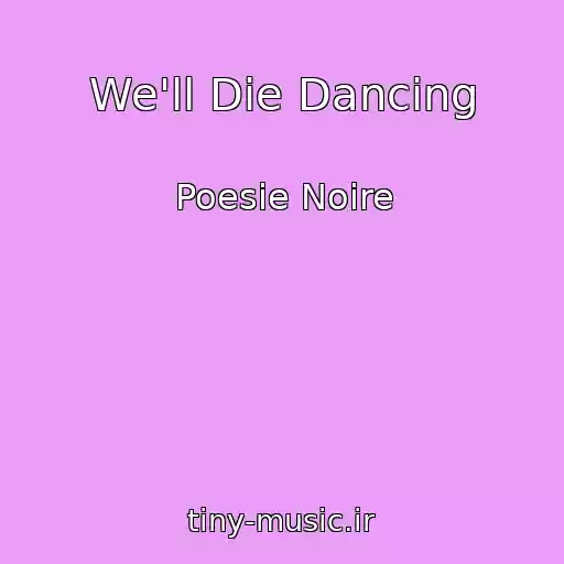 کاور آهنگ We'll Die Dancing از Poesie Noire