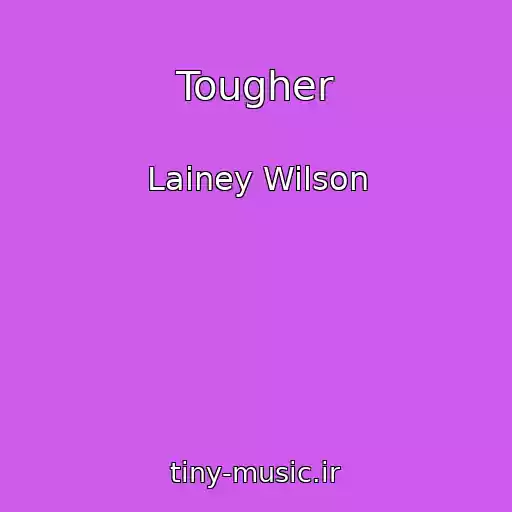 کاور آهنگ Tougher از Lainey Wilson
