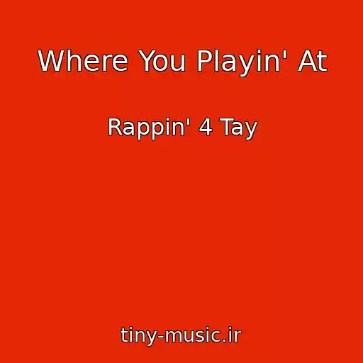 کاور آهنگ Where You Playin' At از Rappin' 4 Tay