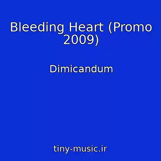 کاور آهنگ Bleeding Heart (Promo 2009) از Dimicandum