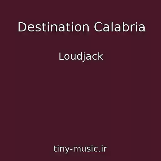 کاور آهنگ Destination Calabria از Loudjack
