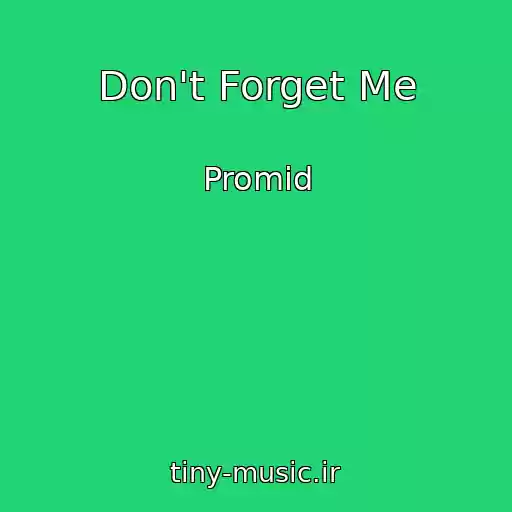 کاور آهنگ Don't Forget Me از Promid