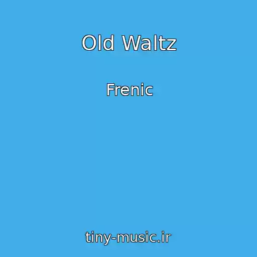 کاور آهنگ Old Waltz از Frenic