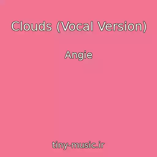 کاور آهنگ Clouds (Vocal Version) از Angie