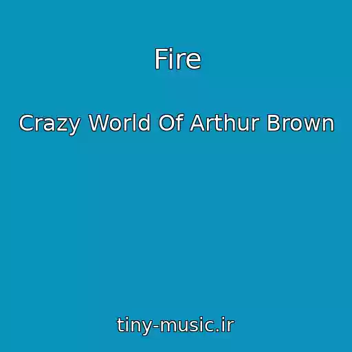 کاور آهنگ Fire از Crazy World Of Arthur Brown