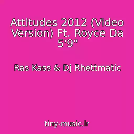کاور آهنگ Attitudes 2012 (Video Version) Ft. Royce Da 5'9" از Ras Kass & Dj Rhettmatic