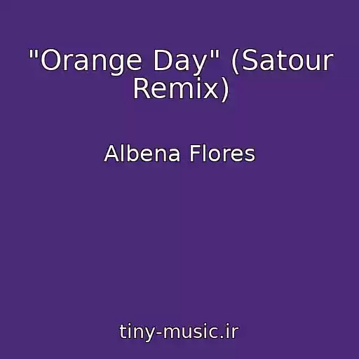 کاور آهنگ "Orange Day" (Satour Remix) از Albena Flores