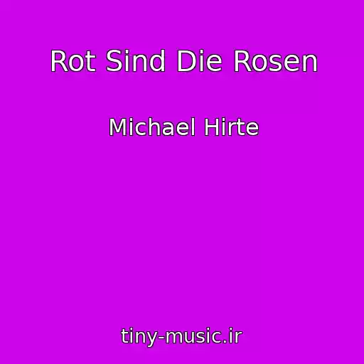 کاور آهنگ Rot Sind Die Rosen از Michael Hirte