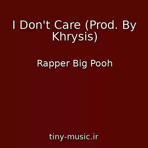 کاور آهنگ I Don't Care (Prod. By Khrysis) از Rapper Big Pooh