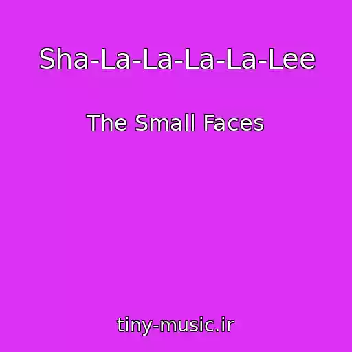 کاور آهنگ Sha-La-La-La-La-Lee از The Small Faces