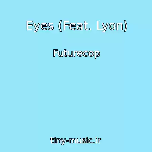 کاور آهنگ Eyes (Feat. Lyon) از Futurecop