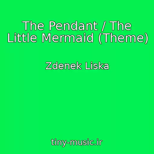 کاور آهنگ The Pendant / The Little Mermaid (Theme) از Zdenek Liska