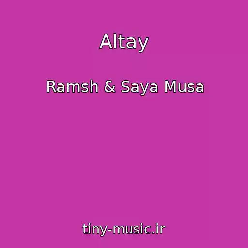کاور آهنگ Altay از Ramsh & Saya Musa