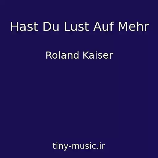 کاور آهنگ Hast Du Lust Auf Mehr از Roland Kaiser