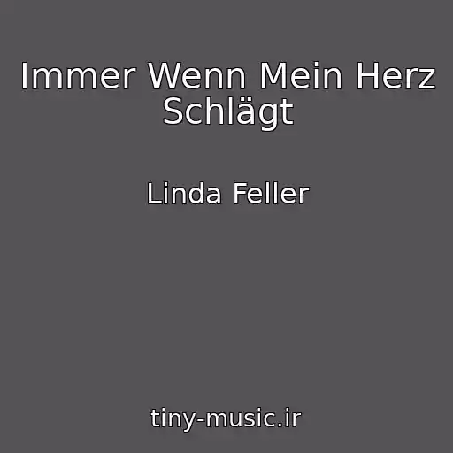 کاور آهنگ Immer Wenn Mein Herz Schlägt از Linda Feller