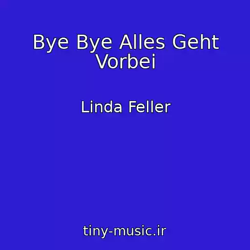 کاور آهنگ Bye Bye Alles Geht Vorbei از Linda Feller