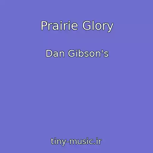 کاور آهنگ Prairie Glory از Dan Gibson's