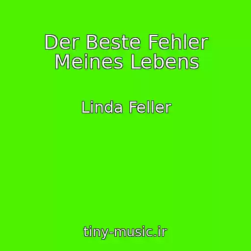 کاور آهنگ Der Beste Fehler Meines Lebens از Linda Feller