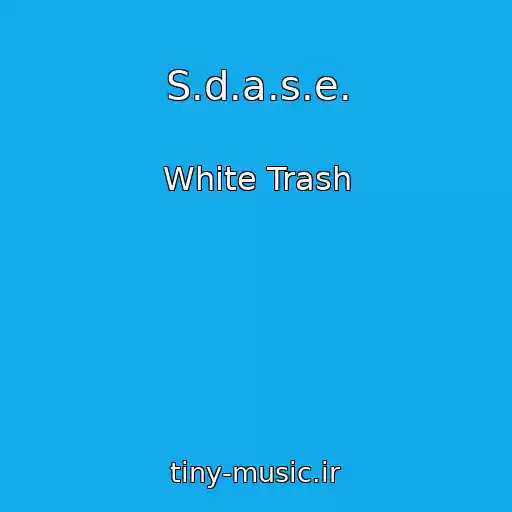 کاور آهنگ S.d.a.s.e. از White Trash