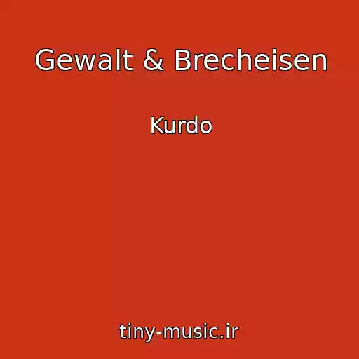 کاور آهنگ Gewalt & Brecheisen از Kurdo