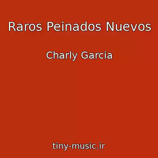 کاور آهنگ Raros Peinados Nuevos از Charly Garcia