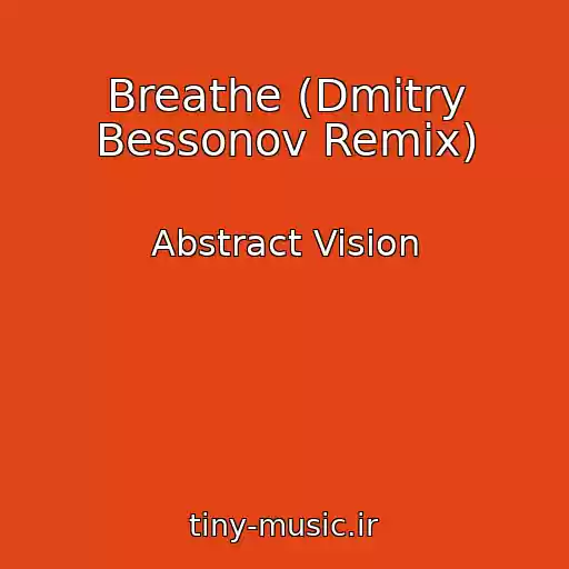 کاور آهنگ Breathe (Dmitry Bessonov Remix) از Abstract Vision