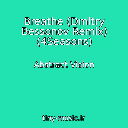 کاور آهنگ Breathe (Dmitry Bessonov Remix) (4Seasons) از Abstract Vision