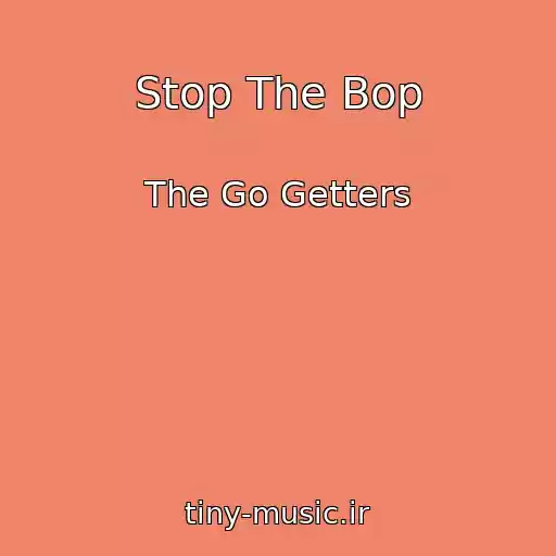 کاور آهنگ Stop The Bop از The Go Getters