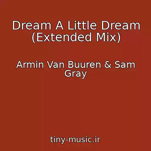 کاور آهنگ Dream A Little Dream (Extended Mix) از Armin Van Buuren & Sam Gray
