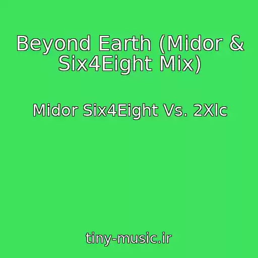 کاور آهنگ Beyond Earth (Midor & Six4Eight Mix) از Midor Six4Eight Vs. 2Xlc