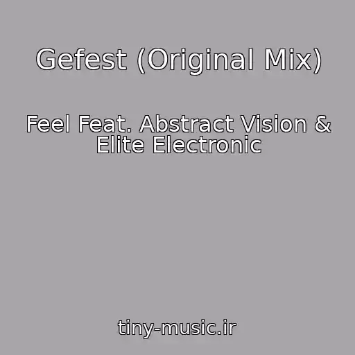 کاور آهنگ Gefest (Original Mix) از Feel Feat. Abstract Vision & Elite Electronic